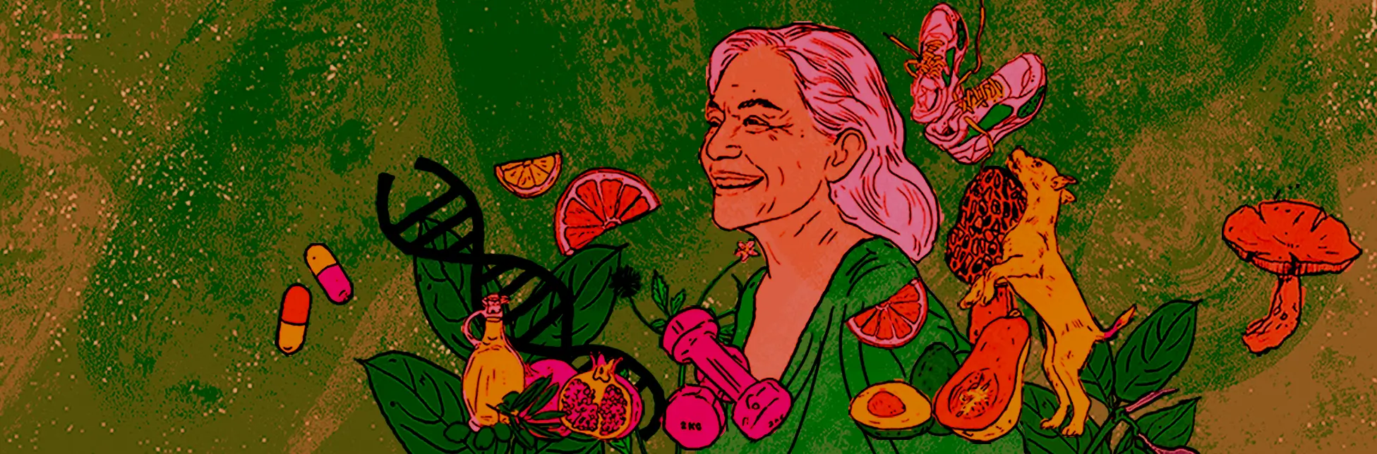 Ilustración. En el centro aparece una mujer de cabello canoso peinado hacia atrás y expresión sonriente, vestida con una prenda verde. A su alrededor flotan diversos elementos relacionados con la salud y la vitalidad: una doble hélice de ADN, rodajas de frutas cítricas, una granada abierta, un aguacate, una calabaza, un hongo, una botella pequeña, cápsulas de medicamento, una mancuerna rosada, un par de zapatillas deportivas y un perro saltando. Detrás, hojas verdes completan la composición sobre un fondo con textura en tonos terrosos y verdosos.